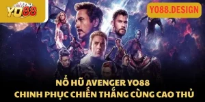 Nổ hũ Avenger Yo88 - Chinh phục chiến thắng cùng cao thủ